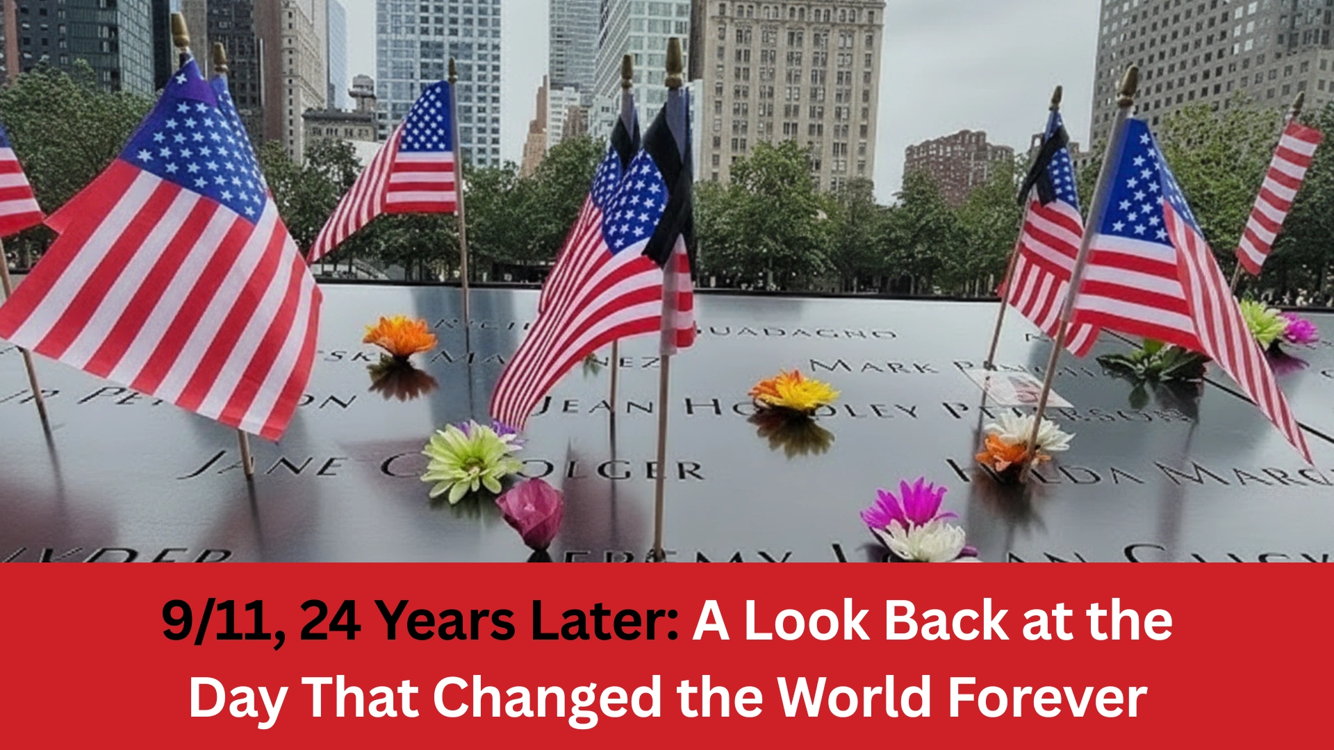 9/11, 24 Years Later: A Look Back at the Day That Changed the World Forever